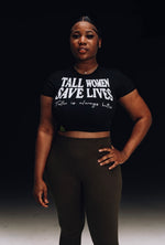 Tall Women Save Lives Crop Top